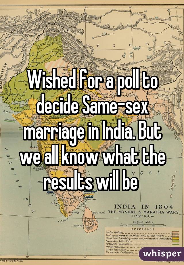 Wished for a poll to decide Same-sex marriage in India. But we all know what the results will be 