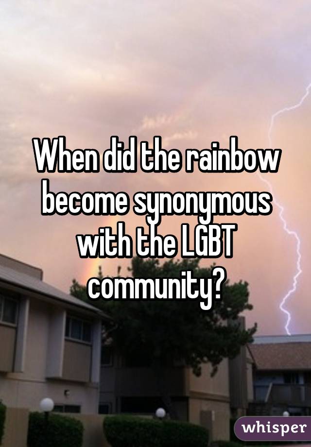 When did the rainbow become synonymous with the LGBT community?