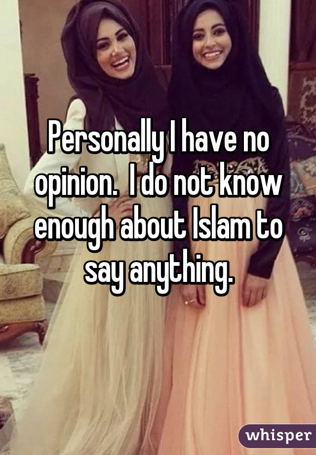 Personally I have no opinion.  I do not know enough about Islam to say anything.
