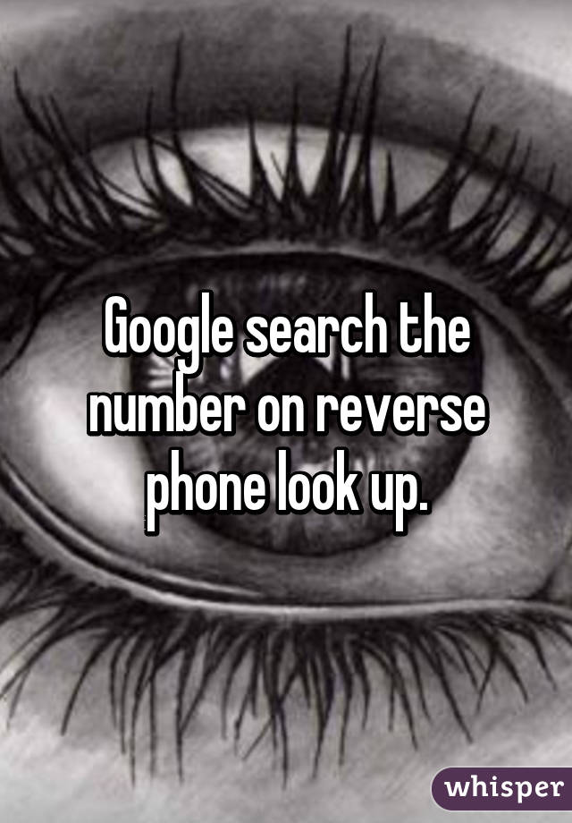 Google search the number on reverse phone look up.