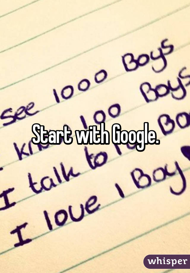 Start with Google.