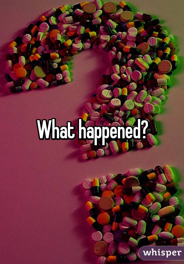 What happened?