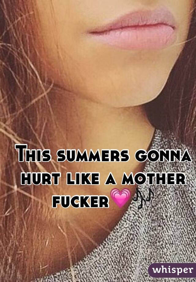 This summers gonna hurt like a mother fucker💗🎶