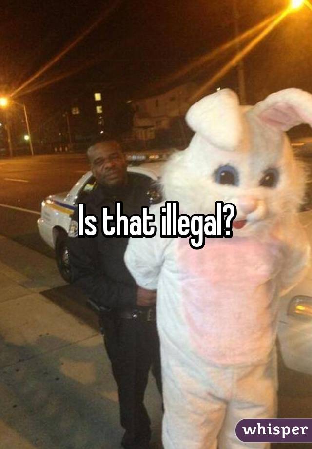 Is that illegal?