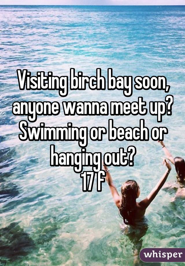 Visiting birch bay soon, anyone wanna meet up?
Swimming or beach or hanging out?
17 f