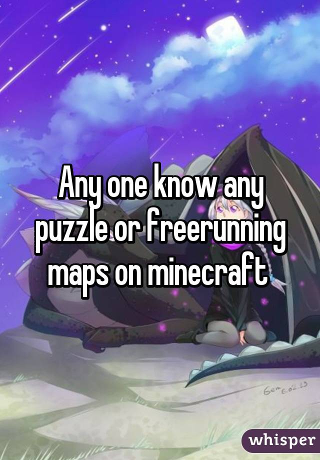 Any one know any puzzle or freerunning maps on minecraft 