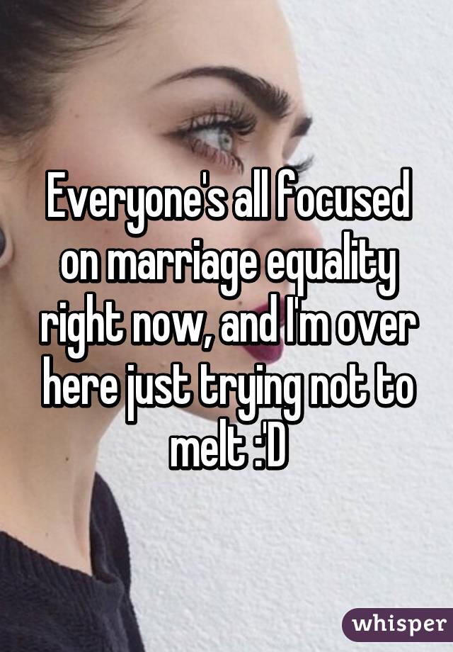 Everyone's all focused on marriage equality right now, and I'm over here just trying not to melt :'D