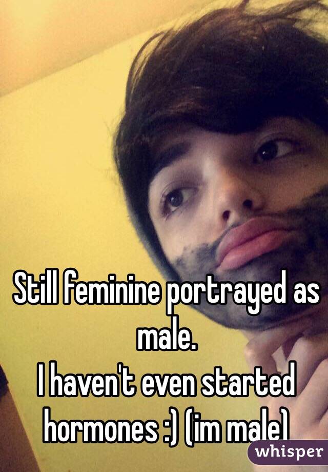 Still feminine portrayed as male. 
I haven't even started hormones :) (im male)
