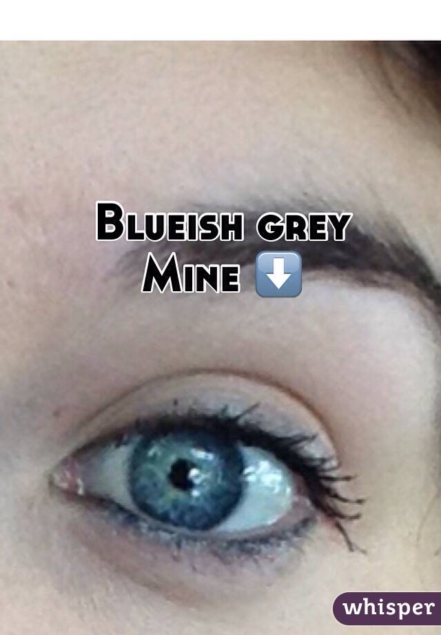 Blueish grey 
Mine ⬇️