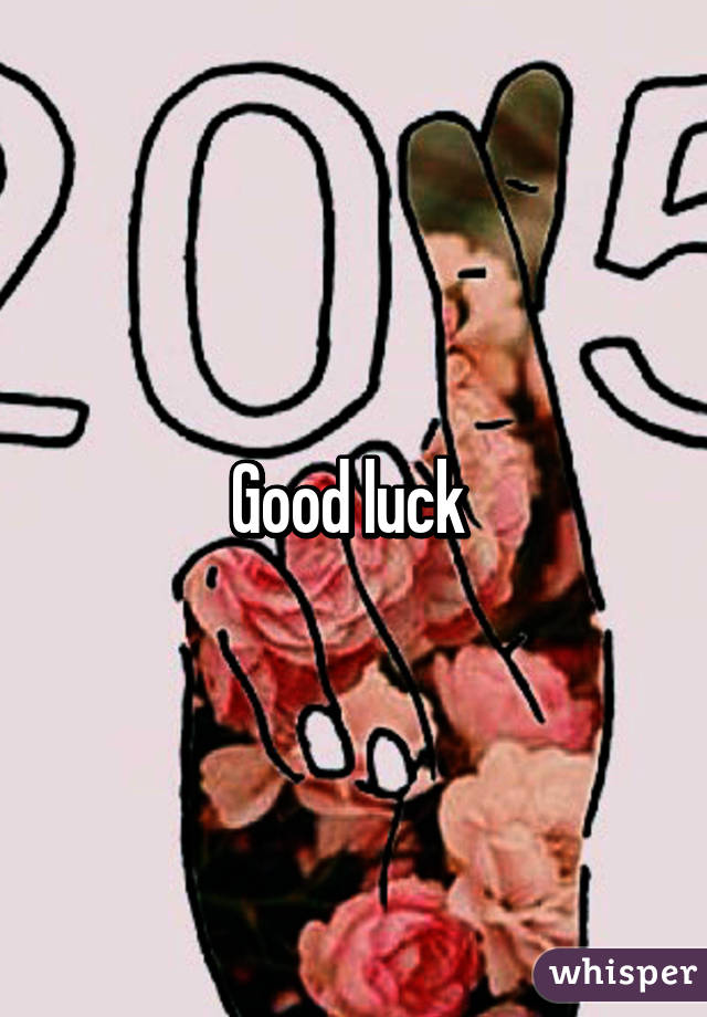 Good luck 