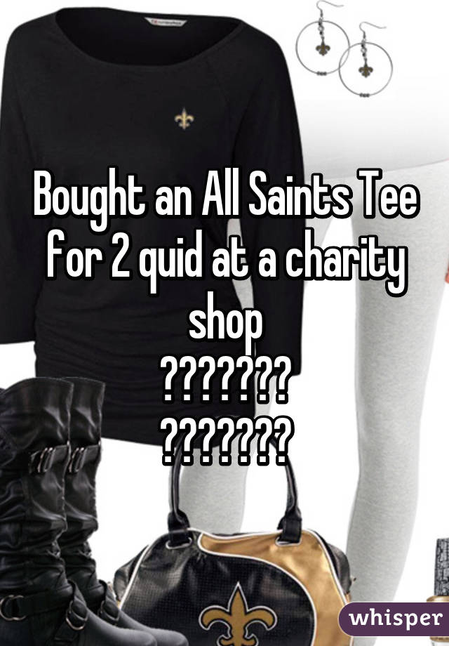 Bought an All Saints Tee for 2 quid at a charity shop
😁😁😁😁😁😁😁
😍😍😍😍😍😍😍