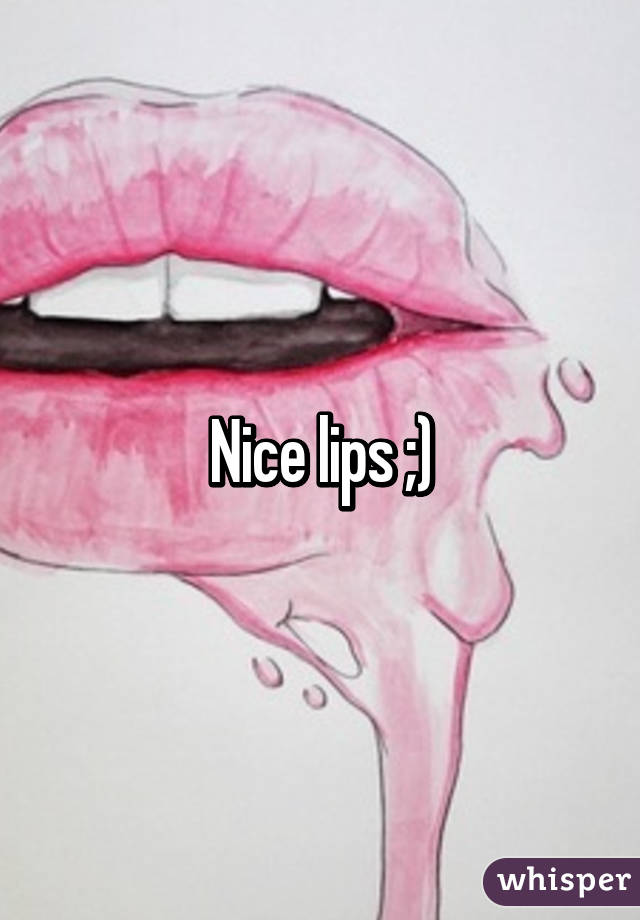 Nice lips ;)