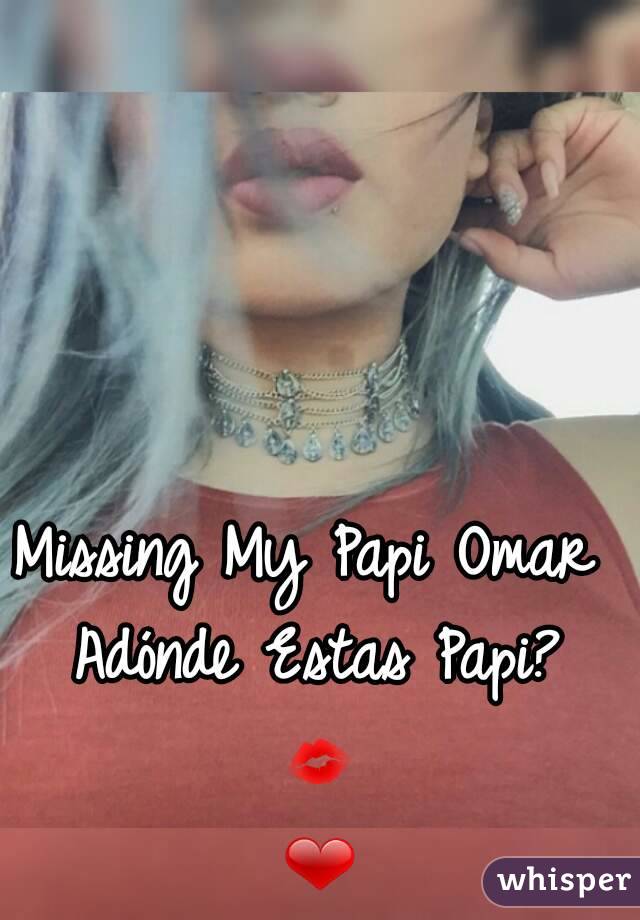 Missing My Papi Omar 
Adónde Estas Papi?
💋❤