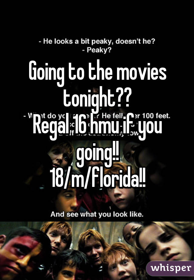 Going to the movies tonight😃😃
Regal 16 hmu if you going!!
18/m/florida!!
