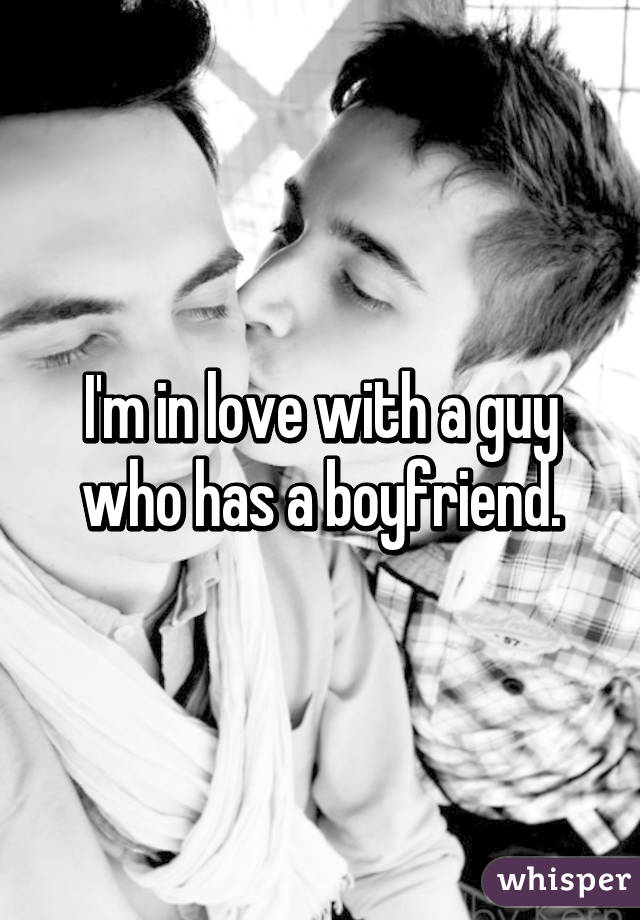 I'm in love with a guy who has a boyfriend.