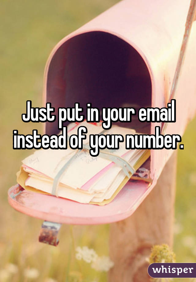 Just put in your email instead of your number. 