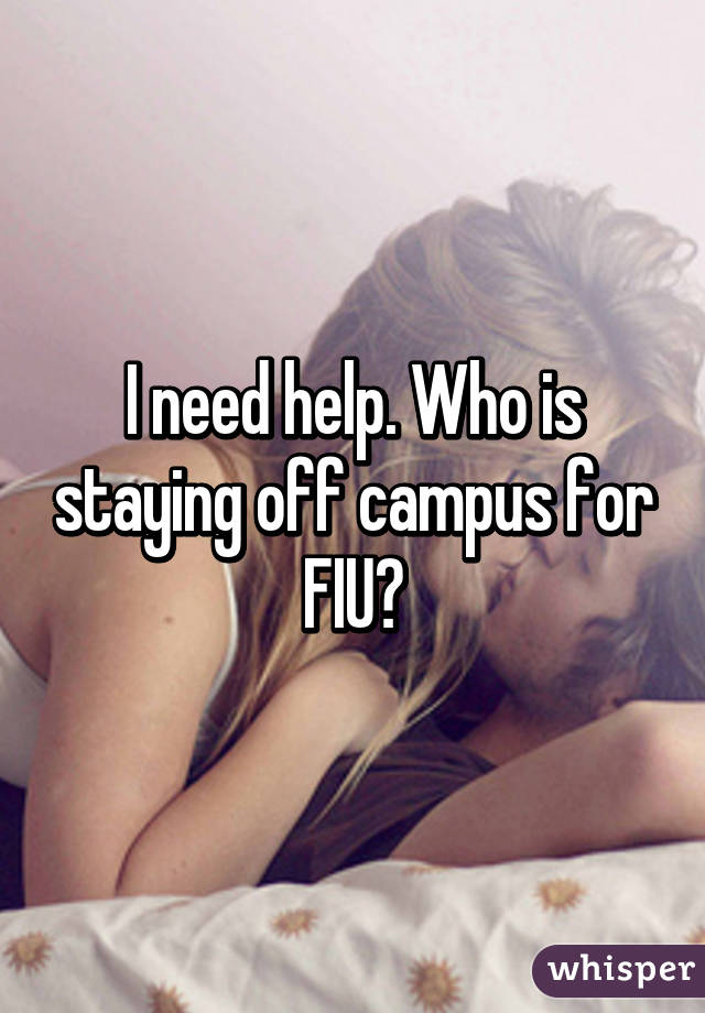 I need help. Who is staying off campus for FIU?