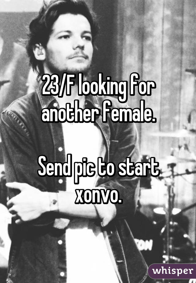 23/F looking for another female.

Send pic to start xonvo.