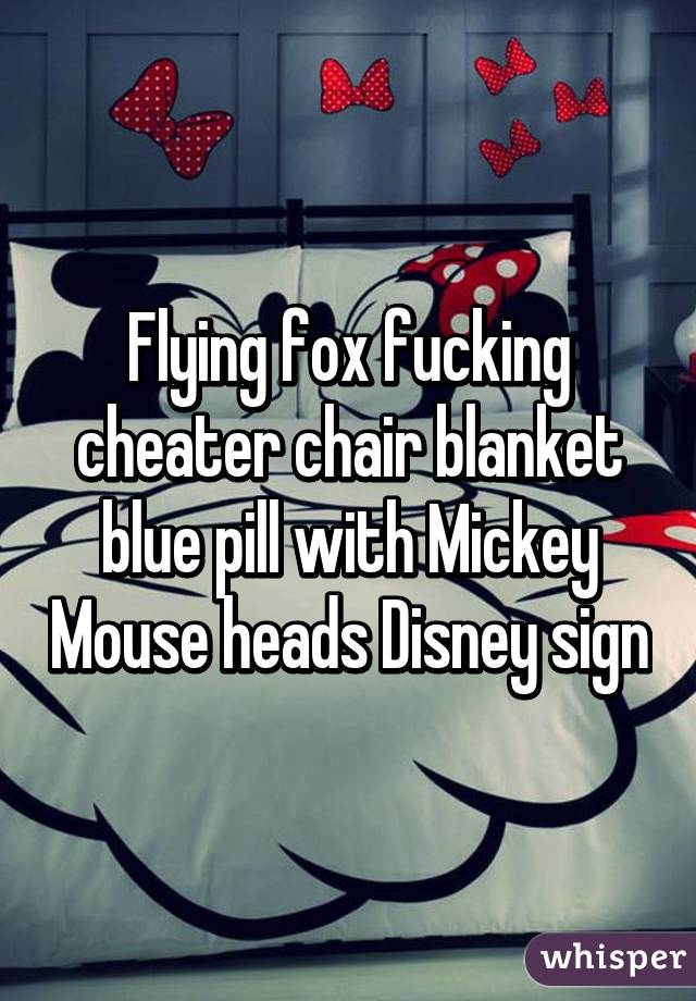 Flying fox fucking cheater chair blanket blue pill with Mickey Mouse heads Disney sign