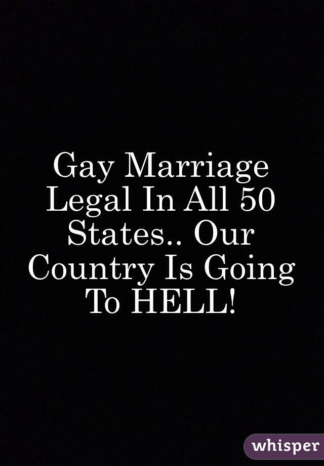 Gay Marriage Legal In All 50 States.. Our Country Is Going To HELL! 