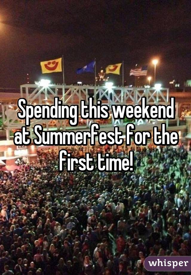 Spending this weekend at Summerfest for the first time!