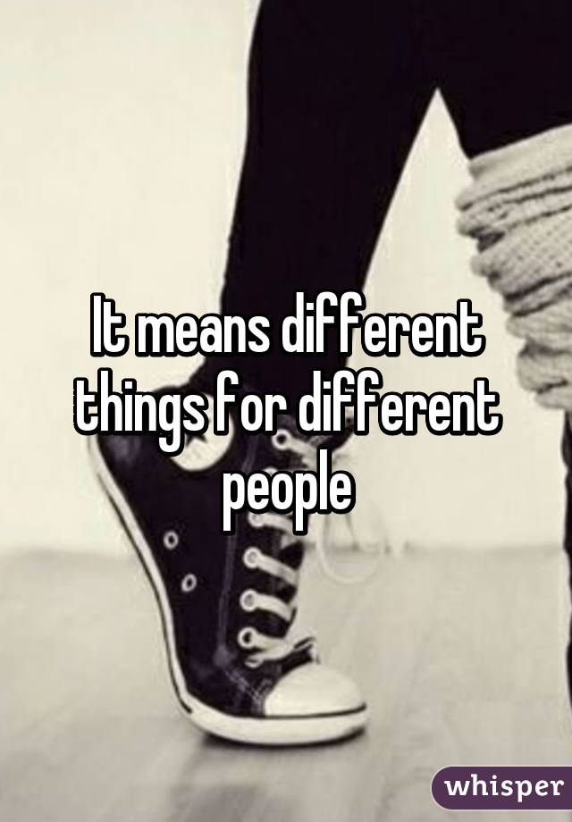 It means different things for different people