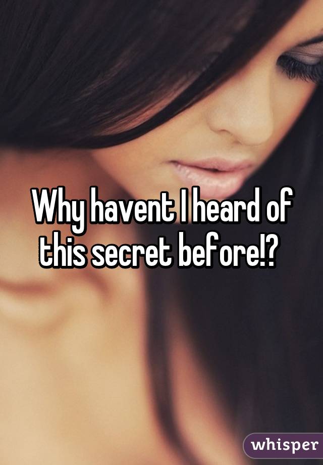 Why havent I heard of this secret before!? 