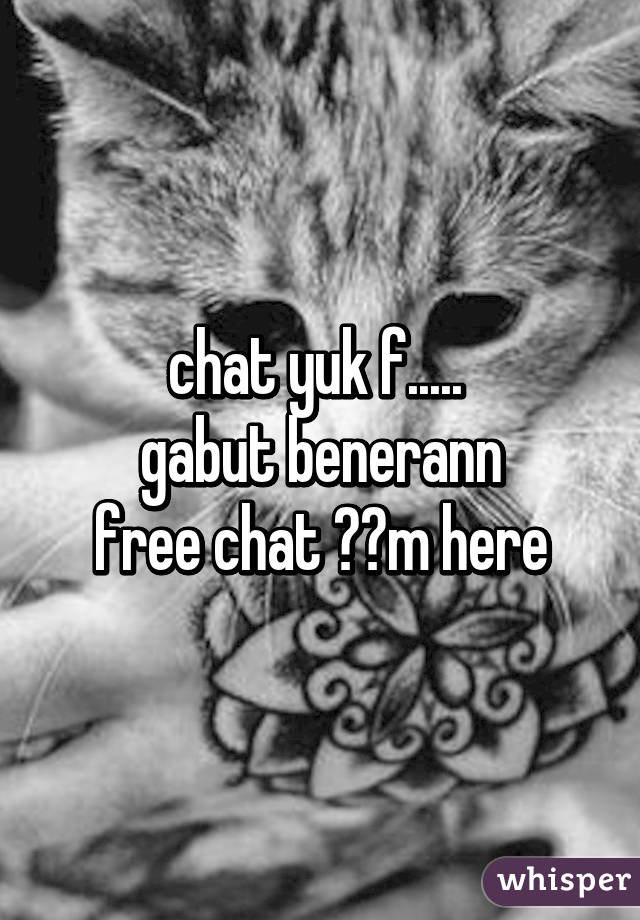 chat yuk f..... 
gabut benerann
free chat 😊😊m here