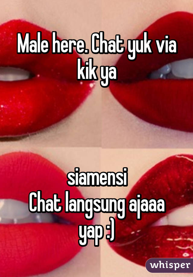 Male here. Chat yuk via kik ya



siamensi
Chat langsung ajaaa yap :)