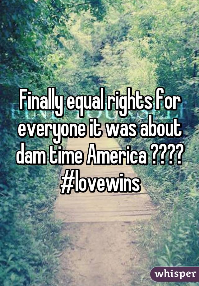 Finally equal rights for everyone it was about dam time America 🌈👭👬❤
#lovewins