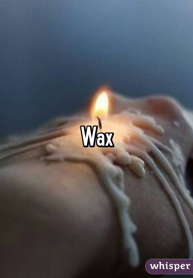 Wax