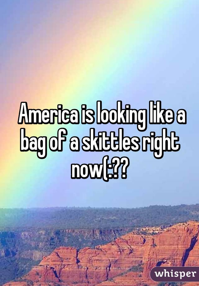  America is looking like a bag of a skittles right now(:🌈🌈