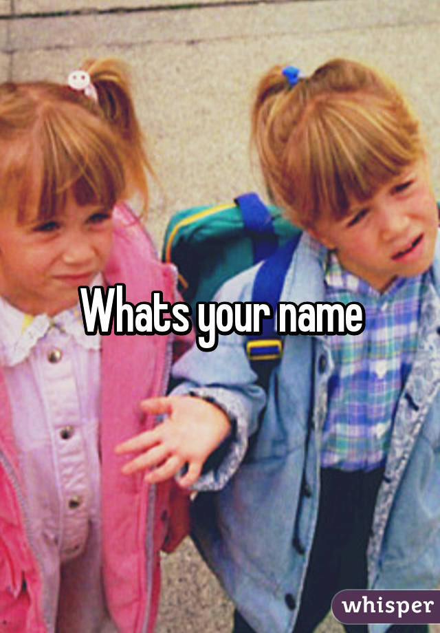 Whats your name