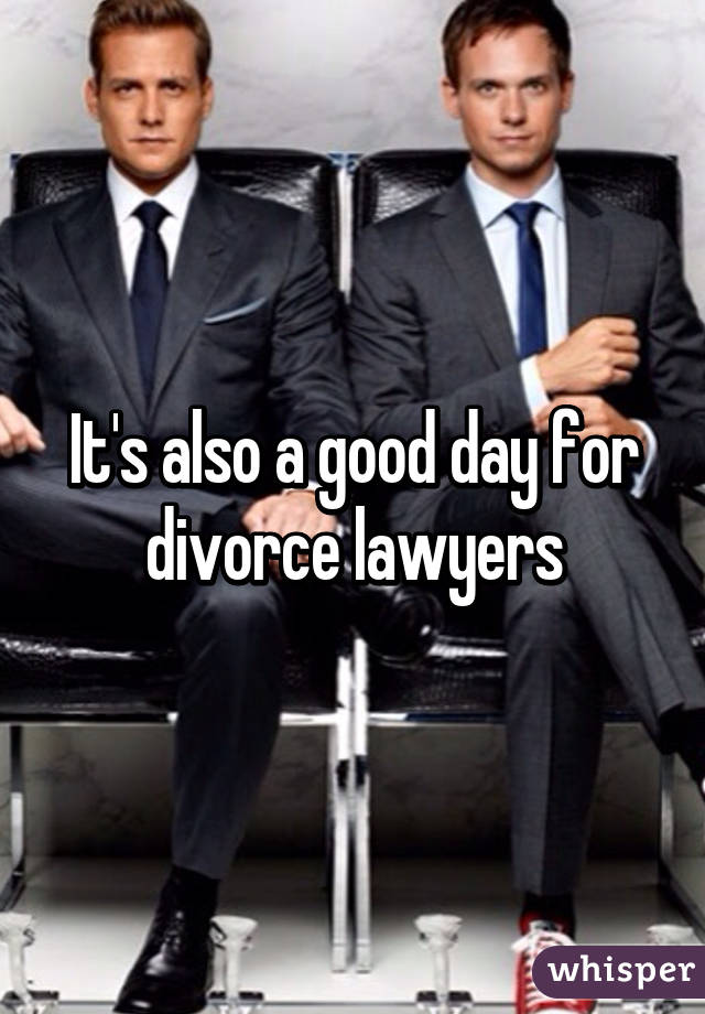 It's also a good day for divorce lawyers