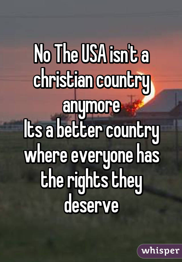 No The USA isn't a christian country anymore
Its a better country where everyone has the rights they deserve