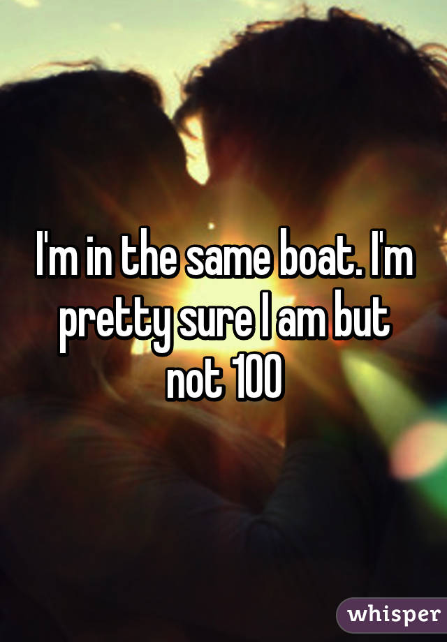 I'm in the same boat. I'm pretty sure I am but not 100%