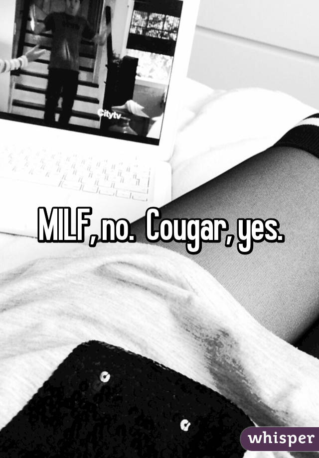 MILF, no.  Cougar, yes.