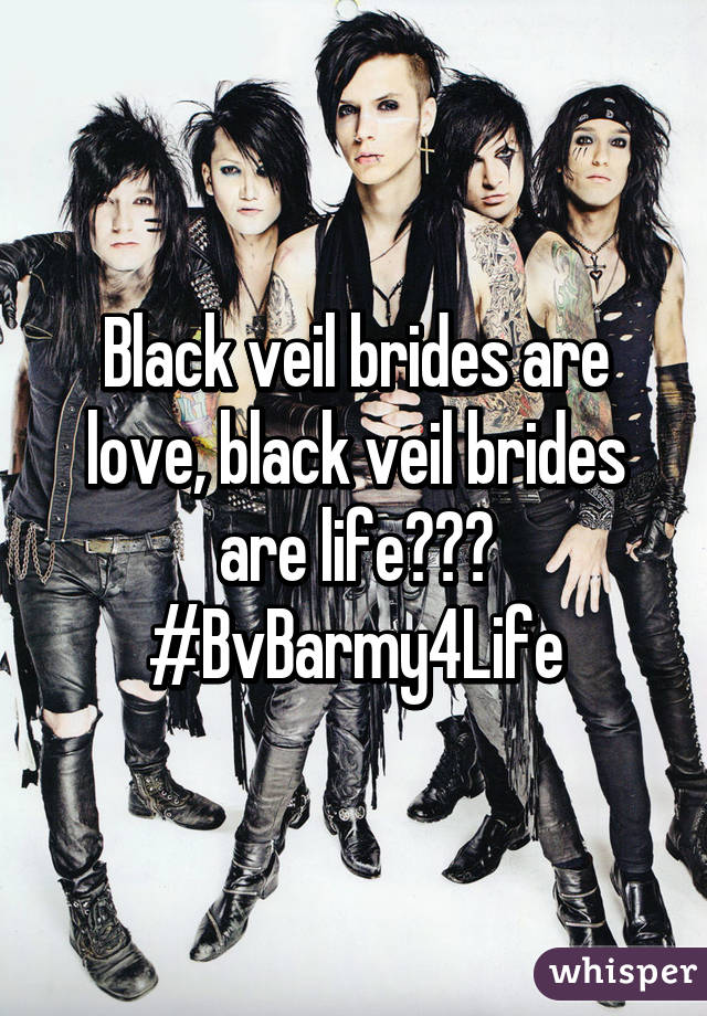 Black veil brides are love, black veil brides are life😻❤️ #BvBarmy4Life