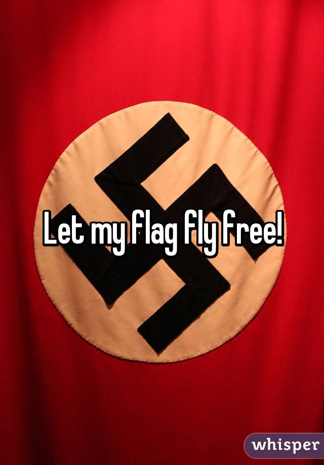 Let my flag fly free!