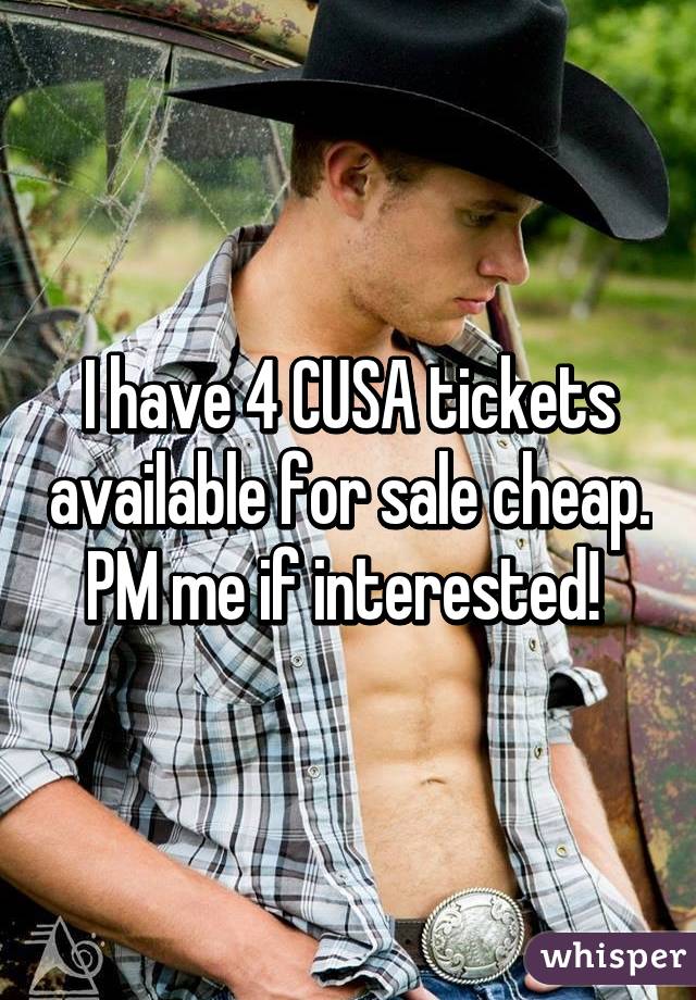 I have 4 CUSA tickets available for sale cheap. PM me if interested! 