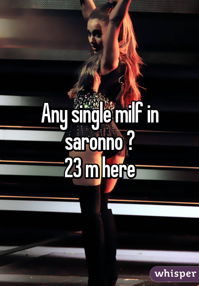 Any single milf in saronno ?
23 m here