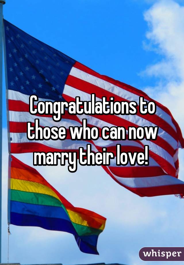 Congratulations to those who can now marry their love! 