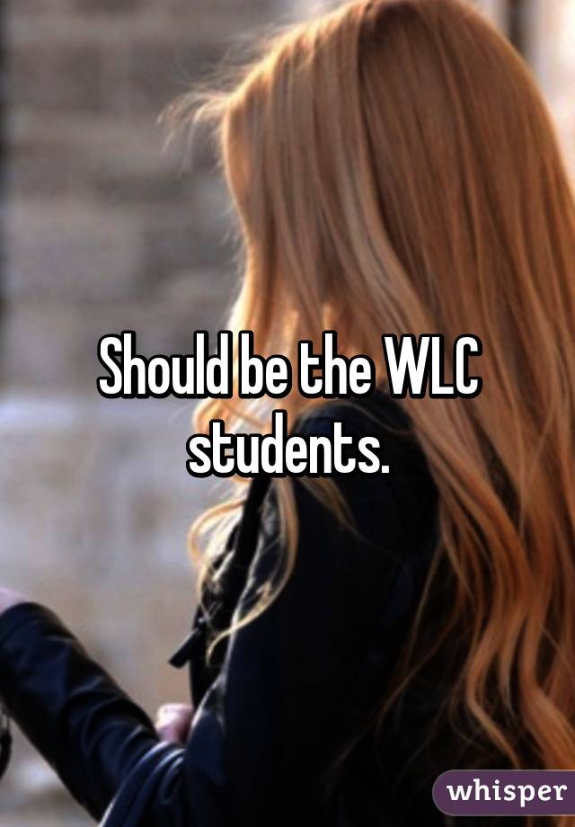 Should be the WLC students.