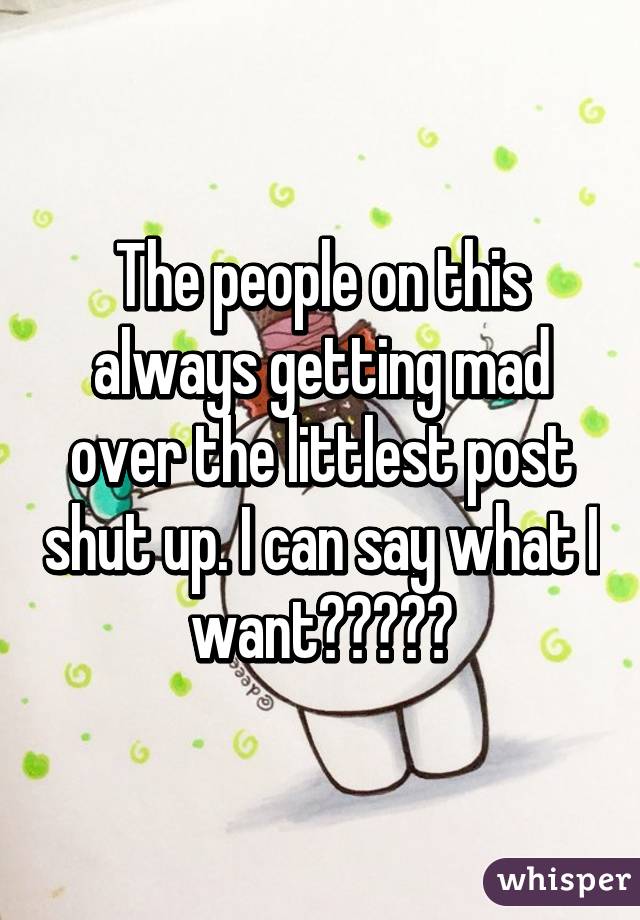 The people on this always getting mad over the littlest post shut up. I can say what I want✋🏾😂✈️