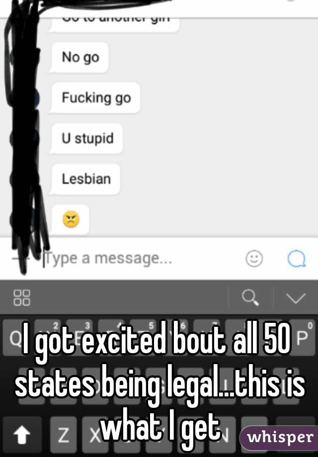 I got excited bout all 50 states being legal...this is what I get
