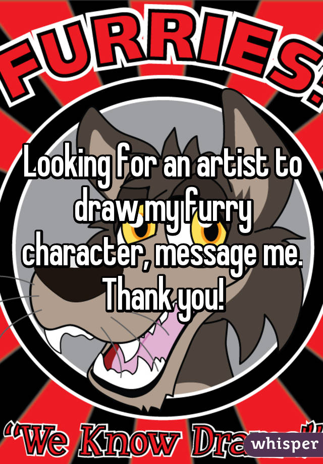 Looking for an artist to draw my furry character, message me.
Thank you!