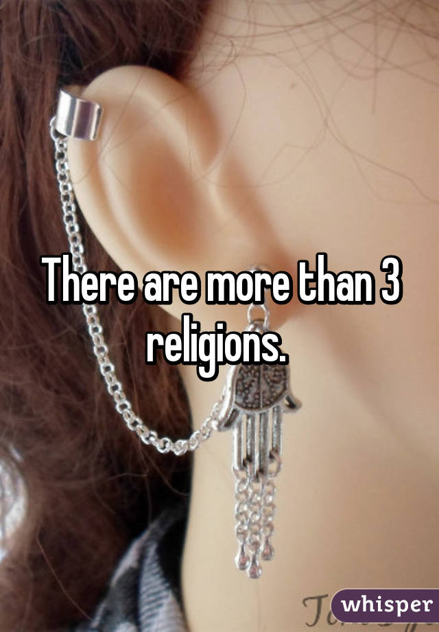 There are more than 3 religions. 