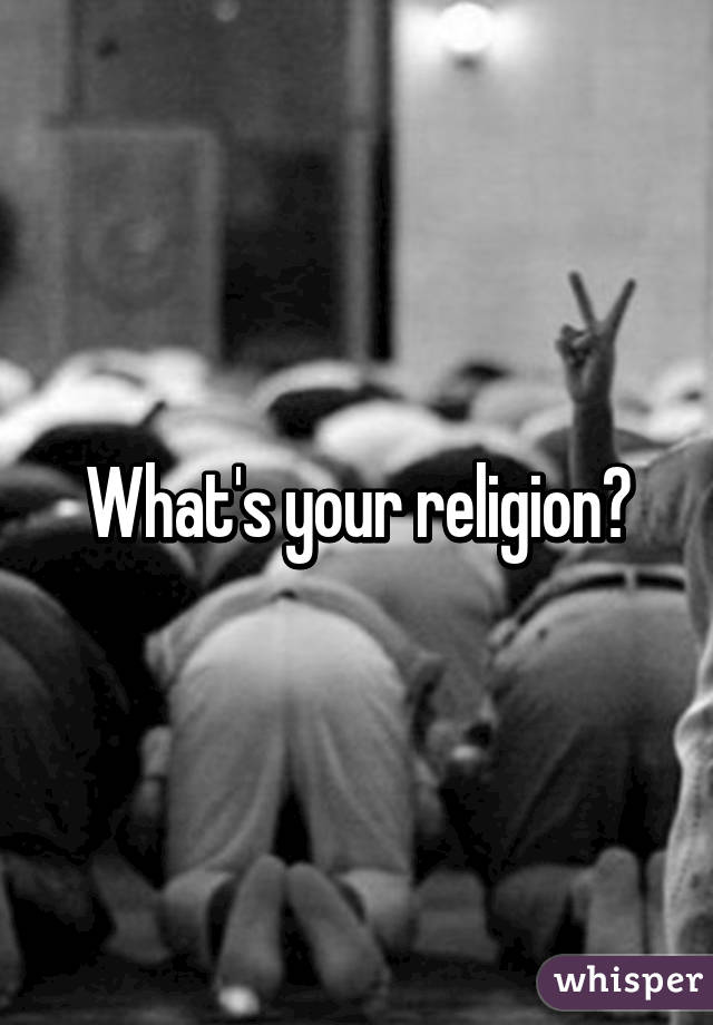 What's your religion?