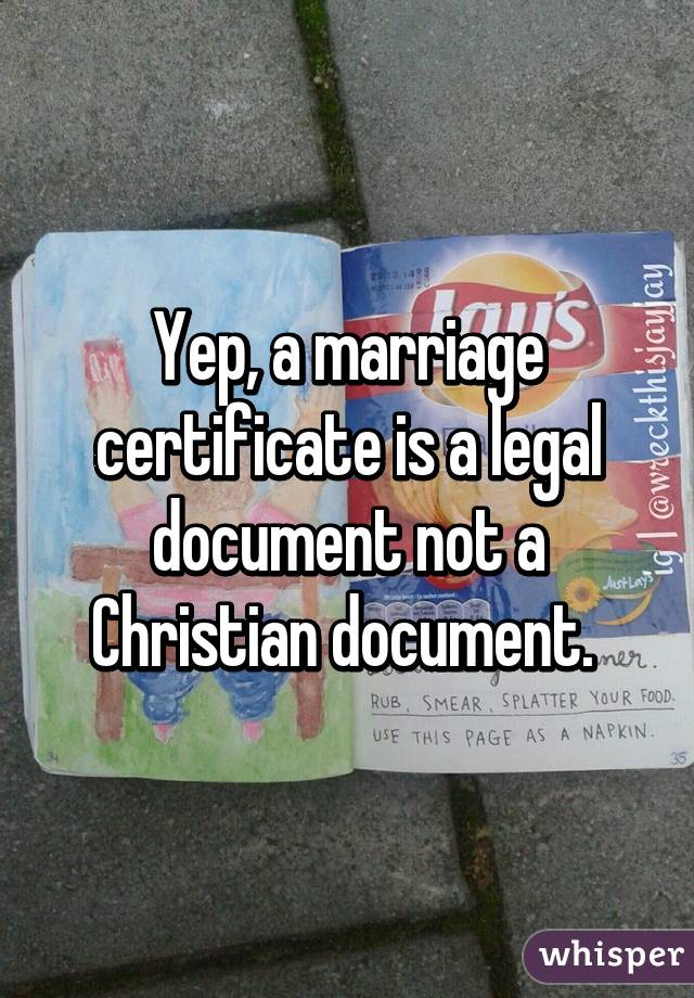 Yep, a marriage certificate is a legal document not a Christian document. 