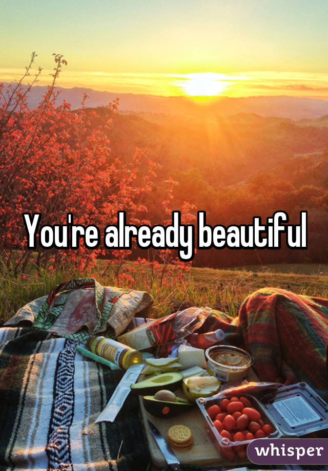 You're already beautiful